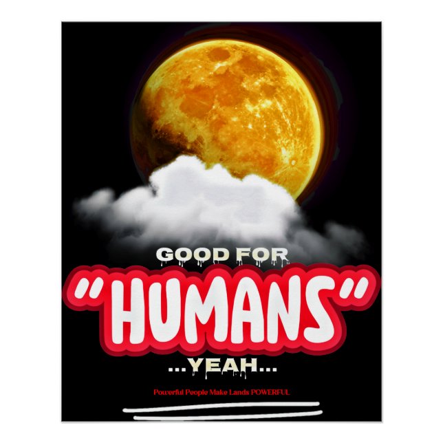 Póster Bueno Para Los Humanos Sí, Las Personas Poderosas  (Anverso)