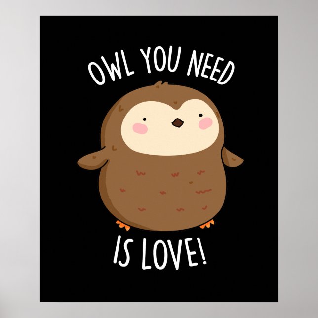 Póster Búho Que Necesitas Es Amor Gracioso Búho Marrón Pu (Frente)