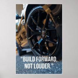 Póster Build Forward Not Louder Car Quote Poster