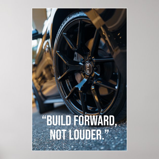 Póster Build Forward Not Louder Car Quote Poster (Frente)
