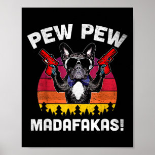 Póster Bulldog Frenchie Pew Pew Madafakas Crazy Pew