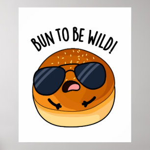 Póster Bun To Be Wild Funny Food Pun