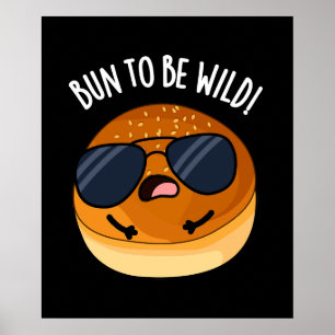 Póster Bun To Be Wild Funny Food Pun Dark BG