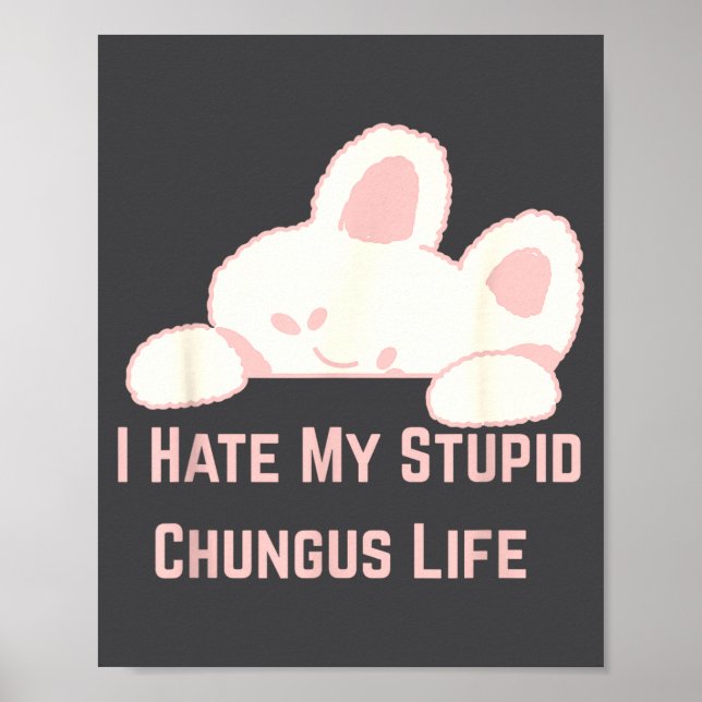 Póster Bunny Meme I Hate My Stud Chungus Life  (Frente)