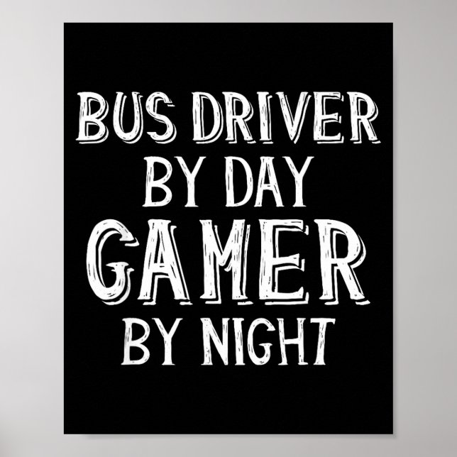 Póster Bus Driver By Day Gamer By Night Funny Gift For Bu (Frente)
