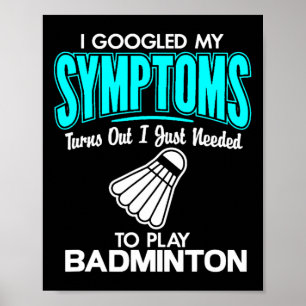 Póster Busqué En Google Mis Síntomas Para Jugar A Badmint