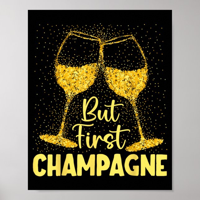 Póster But First Champagne Funny New Year Holiday-season  (Frente)