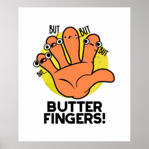 Póster Butter Fingers Funny Anatomy Pun 