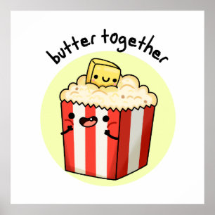 Póster Butter Together Funny Butter Popcorn Pun