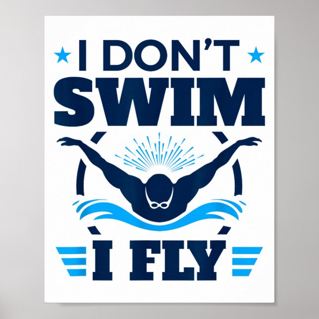 Póster Butterfly Stroke Swimmer I Don't Swim I Fly  (Frente)
