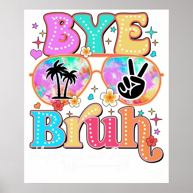 Póster bye bruh happy last day (Frente)