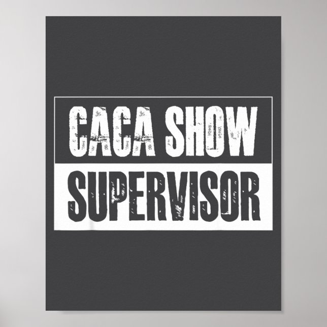Póster Caca Show Supervisor Funny Quotes Funny Sayings Hu (Frente)