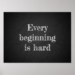 Póster Cada comienzo es un proverbio duro de carbón