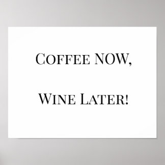 Póster ¡Café AHORA, Vino Más Tarde!
