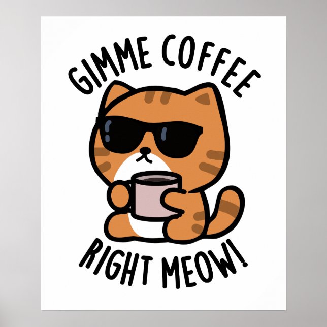 Póster Café Gimme Derecha Meow Funny Cat Pun (Frente)