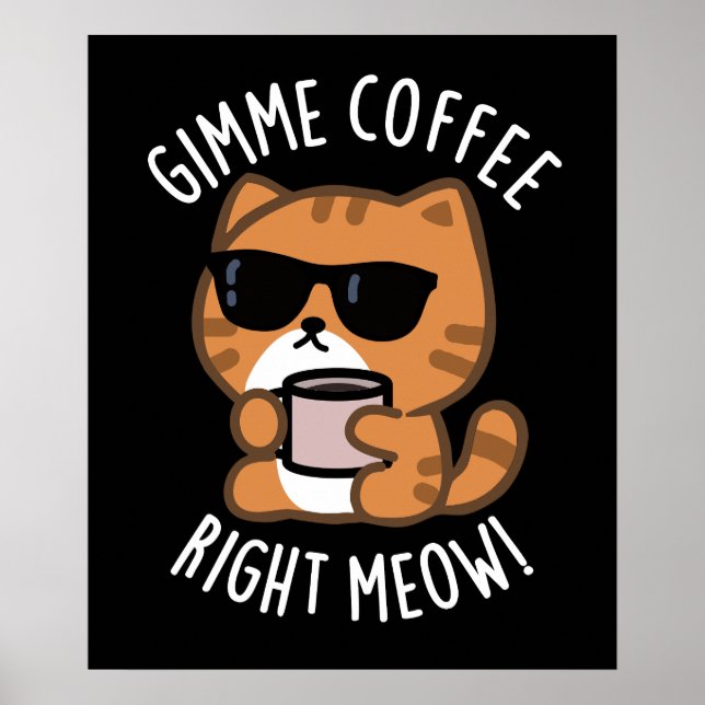 Póster Café Gimme Derecha Meow Funny Cat Pun Dark BG (Frente)
