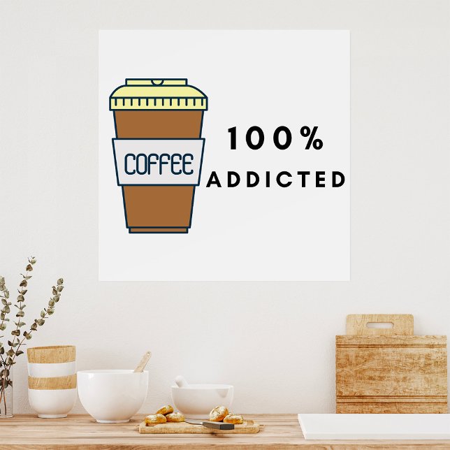 Póster Café Lover Diseño Cafeína 100% Addicted (Subido por el creador)