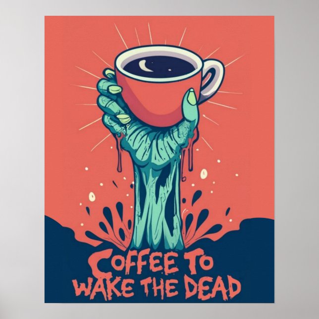 Póster Café Para Despertar La Mano Zombie Muerta (Frente)