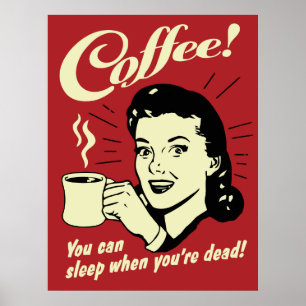 Póster Café que puedes dormir cuando estás muerto