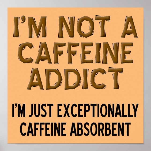 Póster Caffeine Absorbent Funny Rótulo Poster (Frente)