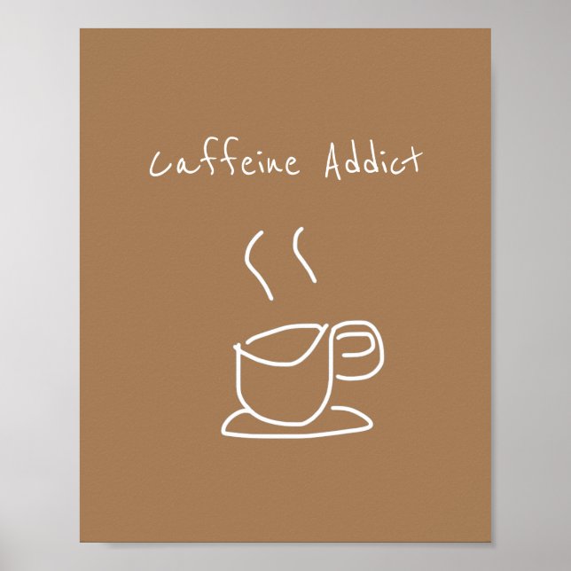 Póster Caffeine Addict cita a un amante del café (Frente)