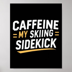 Póster Caffeine Mi Esquí Sidekick Funny Ski Cita Appar