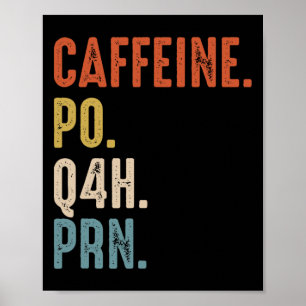 Póster Caffeine Po Q4h Prn Shirt Funny Nurse Vintage