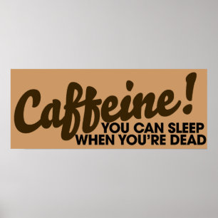 Póster Caffeine Puedes dormir cuando estés muerto