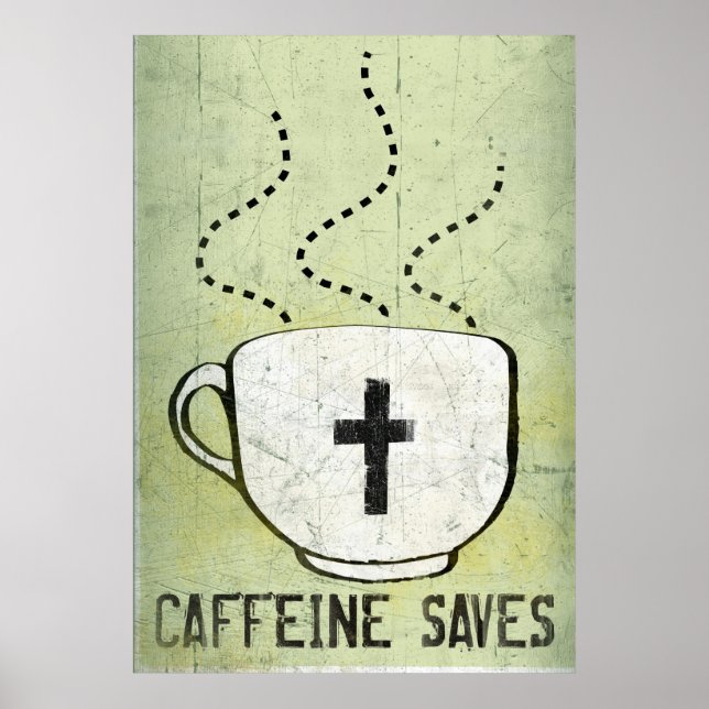 Póster Caffeine Saves (Frente)