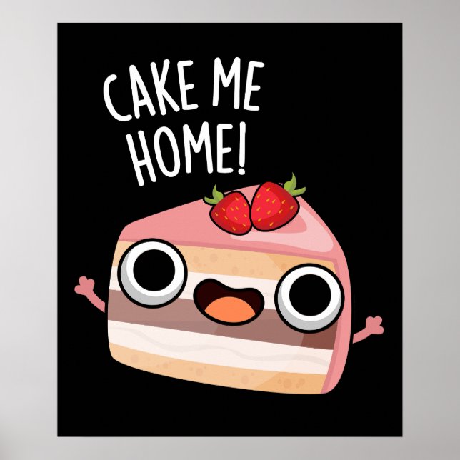 Póster Cake Me Home Funny Food Pun Dark BG (Frente)