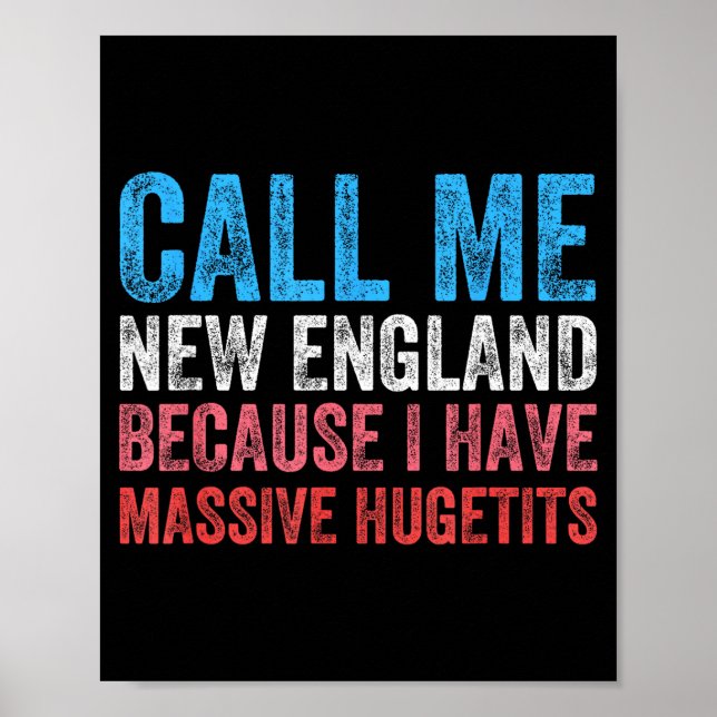 Póster Call Me New England Cause I've Got Mive Huge  (Frente)