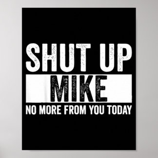 Póster Cállate Mike Divertido No Más De Ti Hoy Mike
