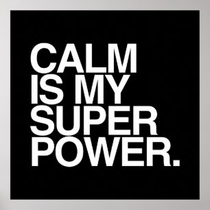 PÓSTER CALM IS MY SUPER POWER.