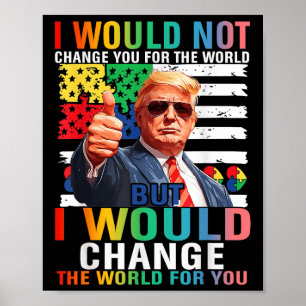 Póster Cambiaría El Mundo Por Tu Autismo De Trump En Esta