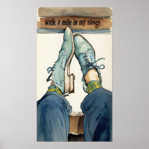 Póster Camina una milla en mis zapatos.