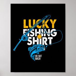 Póster Camisa de Pesca Afortunada No Lavar Para Un Pescad