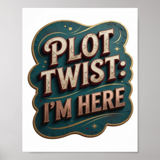 Póster Camiseta con declaración PLOT TWIST ESTOY AQUÍ de  (Frente)