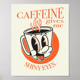 Póster Camiseta de café novedosa Caffeine Gives me Shiny