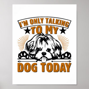 Póster Camiseta de perro que solamente estoy hablando con