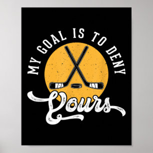 Póster Camiseta de portero de hockey Mi objetivo es negar