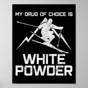 Póster Camiseta Divertida De Esquí - Mi Droga De Elección