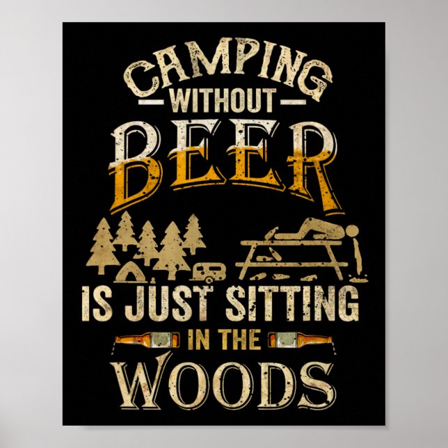 Póster Camping Without Beer Is Just Sitting In The Woods  (Frente)