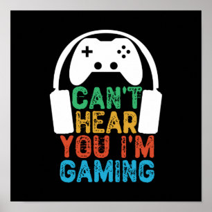 Póster Can't Hear You I'm Gaming