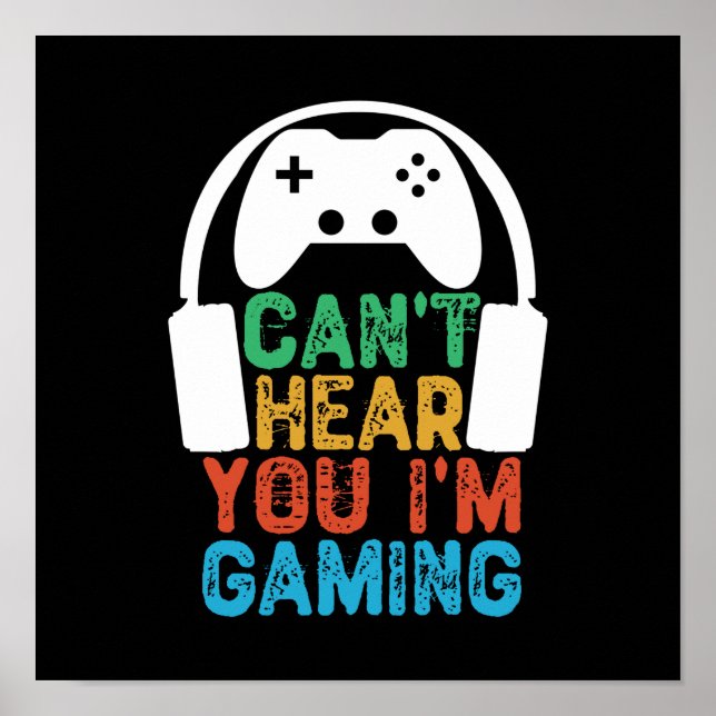 Póster Can't Hear You I'm Gaming (Frente)