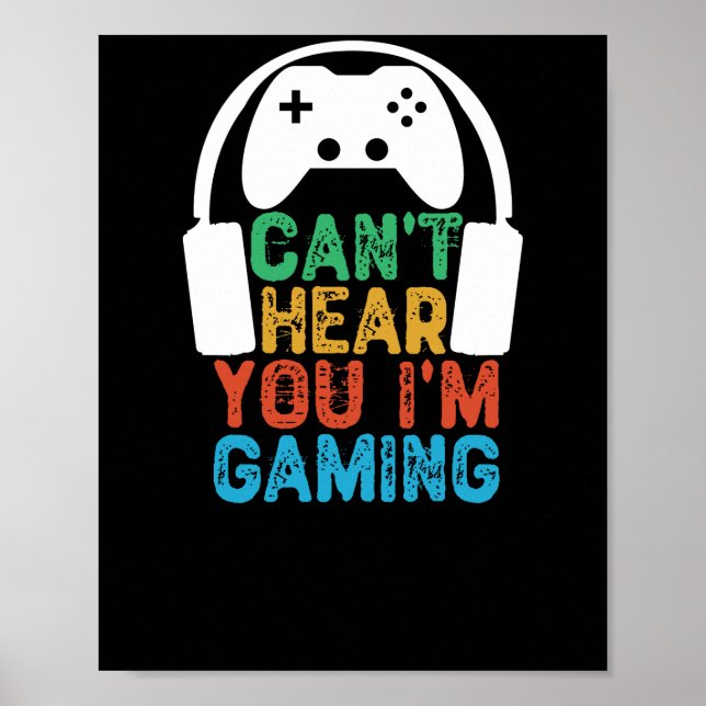 Póster Can't Hear You I'm Gaming (Frente)