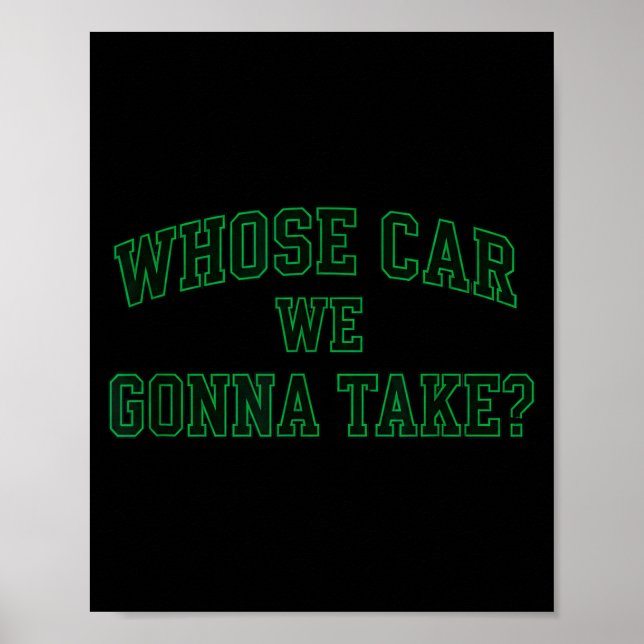 Póster Car Racing Crew Whose Car We Gonna Take_ Collegiat (Frente)