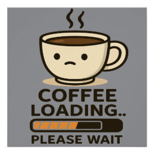 Póster Cargando Café Por Favor Espere- Divertido Café de 