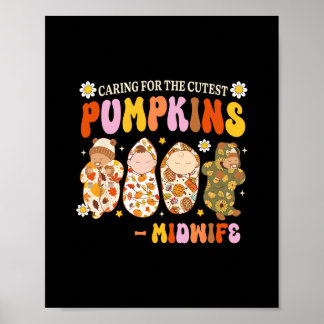 Póster Caring For The Cutest Pumpkin Midwife Fall Thanksg