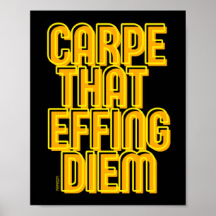 Póster CARPE QUE EFFING DIEM graciosa cita latina