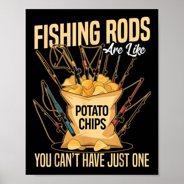 Póster Cast And Catch Fishing Rods Are Like Potato Chips  (Frente)